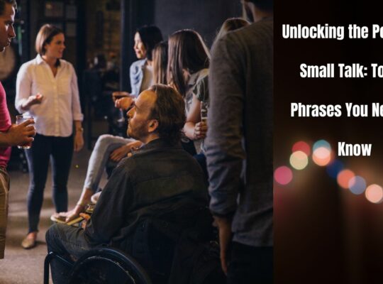 Unlocking the Power of Small Talk: Top 10 Phrases You Need to Know
